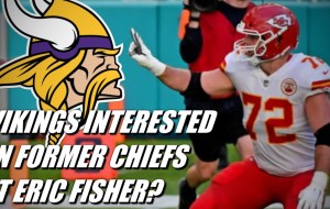 NFL RUMORS: Vikings Showing Interest in Former Chiefs LT Eric Fisher?
