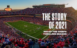The Story of 2021: Recap the Chiefs Thrilling Season